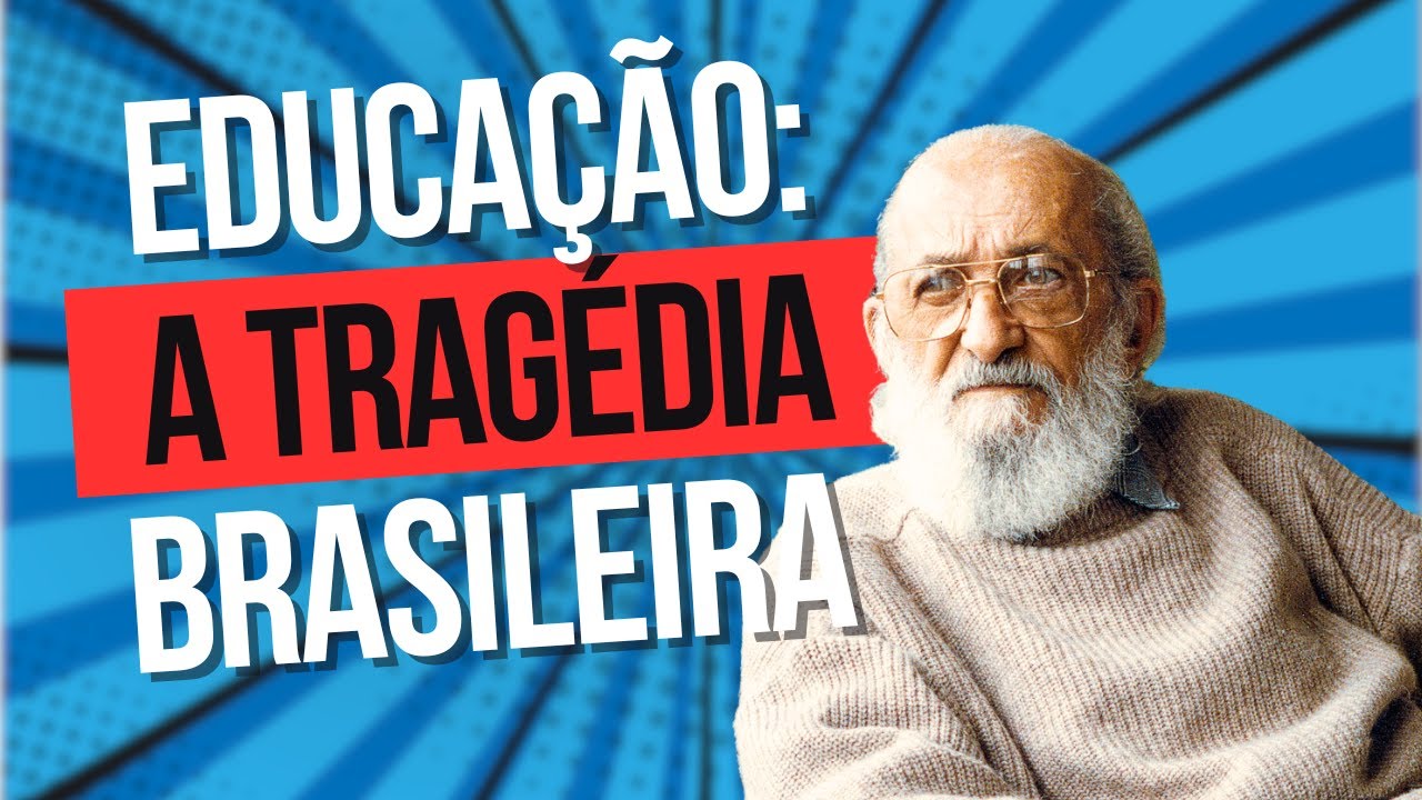 PAULO FREIRE: A causa da tragédia EDUCACIONAL brasileira