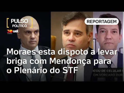 Moraes aceita embate no plenário e vê maioria para anular atos de Mendonça