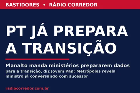 PT já prepara a transição: Planalto manda ministérios organizarem dados e ministro já conversa com sucessor